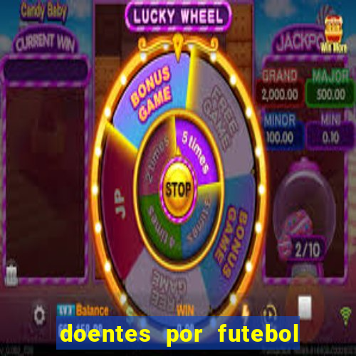 doentes por futebol guia de jogos